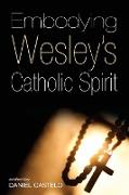 Embodying Wesley's Catholic Spirit