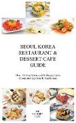 Seoul Korea Restaurant & Dessert Cafe Guide