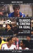 Quando il cinema fa goal. I cento film più belli del calcio