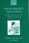 Oscar Wilde's Profession: Writing and the Culture Industry in the Late Nineteenth Century