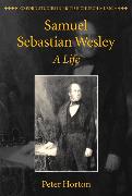 Samuel Sebastian Wesley: A Life