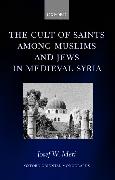 The Cult of Saints Among Muslims and Jews in Medieval Syria