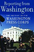 Reporting from Washington: The History of the Washington Press Corps