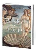 The Mirror of the Gods: How Renaissance Artists Rediscovered the Pagan Gods