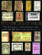 The Origins of Value: The Financial Innovations That Created Modern Capital Markets
