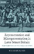 Representation and Misrepresentation in Later Stuart Britain: Partisanship and Political Culture