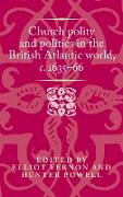 Church polity and politics in the British Atlantic world, c. 1635-66