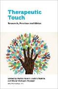 Therapeutic Touch: Research, Practice and Ethics