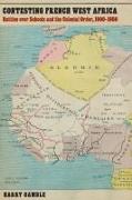 Contesting French West Africa: Battles Over Schools and the Colonial Order, 1900-1950