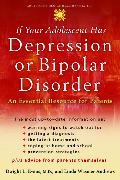 If Your Adolescent Has Depression or Bipolar Disorder: An Essential Resource for Parents