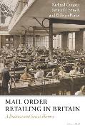 Mail Order Retailing in Britain: A Business and Social History