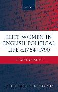 Elite Women in English Political Life C.1754-1790