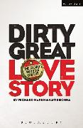 Dirty Great Love Story