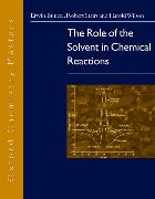 The Role of the Solvent in Chemical Reactions