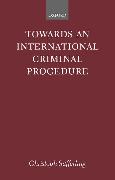 Towards an International Criminal Procedure