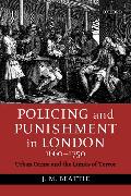 Policing and Punishment in London, 1660-1750: Urban Crime and the Limits of Terror