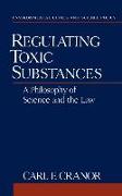 Regulating Toxic Substances: A Philosophy of Science and the Law