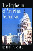 The Implosion of American Federalism