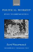 Political Worship: Ethics for Christian Citizens
