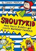How Harry Riddles Got Nearly Almost Famous (Shoutykid, Book 3)