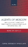 Agents of Moscow: The Hungarian Communist Party and the Origins of Socialist Patriotism 1941-1953