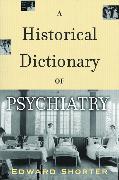 A Historical Dictionary of Psychiatry