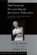 Sign Language Interpreting and Interpreter Education: Directions for Research and Practice