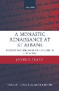 A Monastic Renaissance at St Albans: Thomas Walsingham and His Circle c.1350-1440