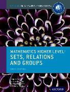 IB Mathematics Higher Level Option Sets, Relations and Groups: Oxford IB Diploma Programme