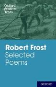 Oxford Student Texts: Robert Frost: Selected Poems