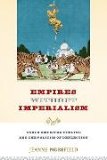 Empires Without Imperialism: Anglo-American Decline and the Politics of Deflection