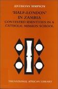 'half-London' in Zambia: Contested Identities in a Catholic Mission School