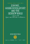 Jerome, Greek Scholarship, and the Hebrew Bible: A Study of the Quaestiones Hebraicae in Genesim