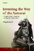 Inventing the Way of the Samurai: Nationalism, Internationalism, and Bushido in Modern Japan