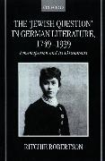 The Jewish Question in German Literature, 1749-1939: Emancipation and Its Discontents