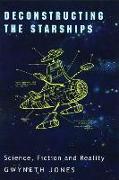 Deconstructing the Starships: Science, Fiction and Reality