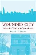 Wounded City: Violent Turf Wars in a Chicago Barrio