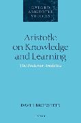 Aristotle on Knowledge and Learning: The Posterior Analytics