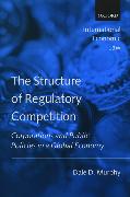 The Structure of Regulatory Competition: Corporations and Public Policies in a Global Economy