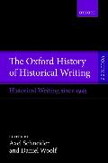 The Oxford History of Historical Writing: Volume 5: Historical Writing Since 1945