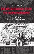 From Reformation to Improvement: Public Welfare in Early Modern England