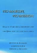 No Margin, No Mission: Health Care Organizations and the Quest for Ethical Excellence