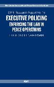 Executive Policing: Enforcing the Law in Peace Operations