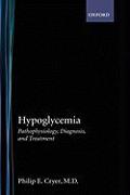 Hypoglycemia: Pathophysiology, Diagnosis, and Treatment