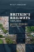 Britain's Railway, 1997-2005: Labour's Strategic Experiment