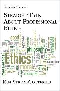 Straight Talk About Professional Ethics, Second Edition