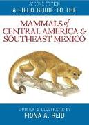 A Field Guide to the Mammals of Central America and Southeast Mexico