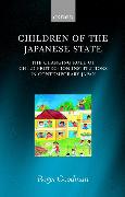 Children of the Japanese State: The Changing Role of Child Protection Institutions in Contemporary Japan