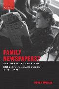 Family Newspapers?: Sex, Private Life, and the British Popular Press 1918-1978