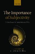 The Importance of Subjectivity: Selected Essays in Metaphysics and Ethics